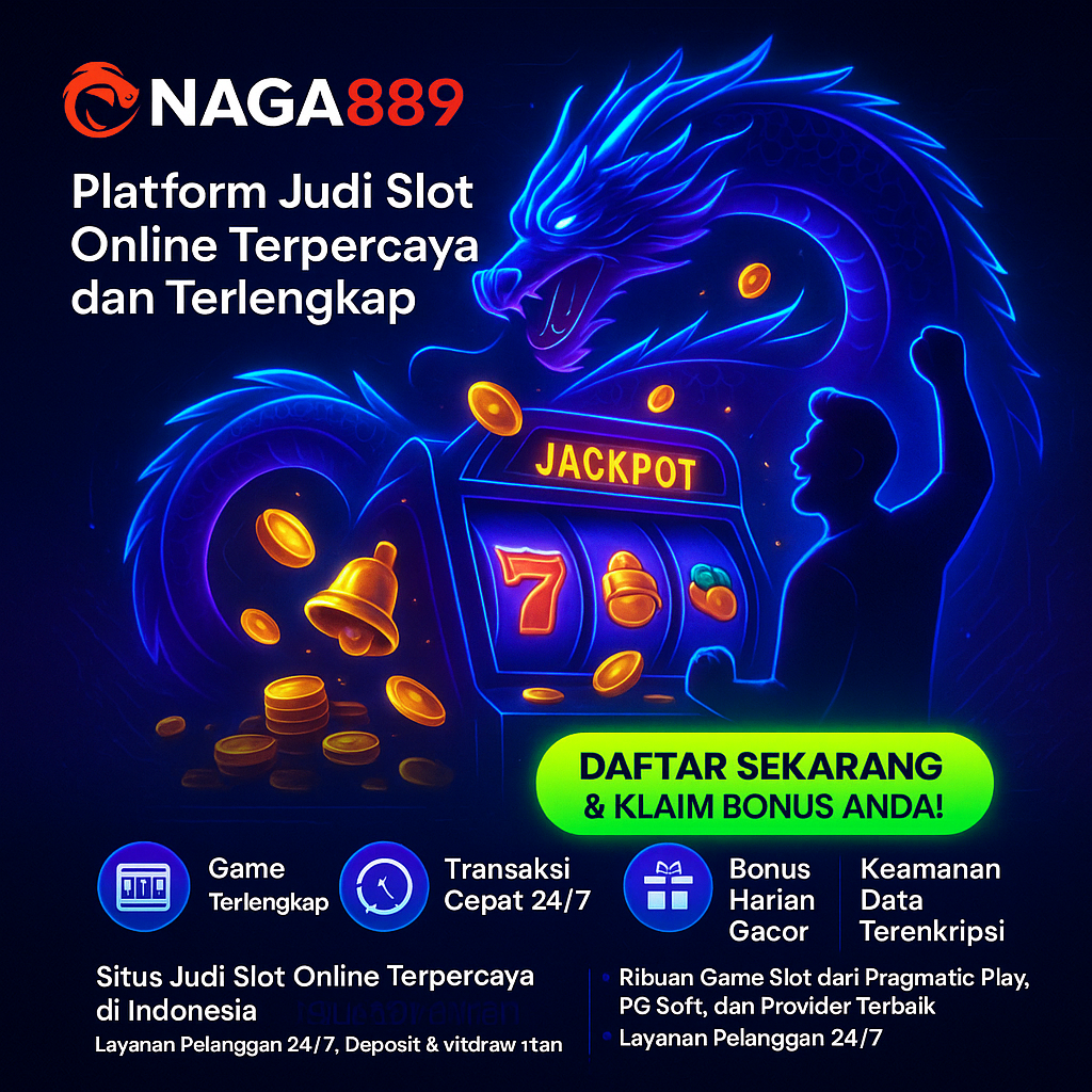 Naga889 - Platform Judi Slot Online Terpercaya dan Terlengkap